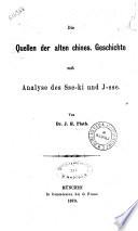 Die quellen der alten chines. Geschichte mit analyse des Sse-ki und J-sse von Dr. J. H. Plath
