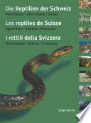 Die Reptilien der Schweiz / Les reptiles de Suisse / I rettili della Svizzera