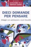 Dieci domande per pensare. Dialoghi con adolescenti e testi filosofici