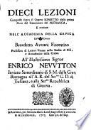 Dieci lezioni composte sopra il Quarto sonetto della prima parte del Canzoniere del Petrarca, e recitate nell'Accademia della Crusca dal sig. dottor Benedetto Averani fiorentino ... All'illustrissimo signor Enrico Nevvtton ..