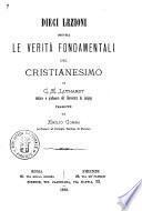 Dieci lezioni sopra le verità fondamentali del cristianesimo di C. E. Luthardt
