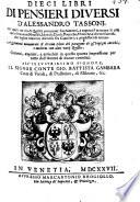 Dieci libri di pensieri diversi ... aggiuntovi nuovam ente il decimo libro ... corretti, ampliati e arricchiti in questa quarta impeessione per tutto dall'autore
