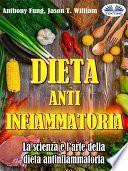 Dieta antinfiammatoria - la scienza e l’arte della dieta antinfiammatoria