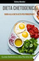 Dieta Chetogenica: Guida Definitiva Alla Perdita Di Peso (Guida Alla Dieta Keto Per Principianti)