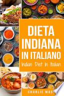 Dieta Indiana In italiano/ Indian Diet In Italian: Le Migliori Ricette Indiane