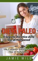 Dieta Paleo - Il Segreto Dietetico delle Star di Hollywood