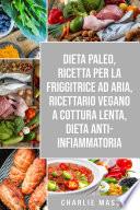 Dieta Paleo, Ricetta Per La Friggitrice Ad Aria, Ricettario Vegano a Cottura Lenta, Dieta Anti-infiammatoria