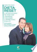 Dieta reset. Il metodo Polisano per «resettare» l'organismo e migliorare il proprio stato di salute. Come perdere fino a 10 Kg in un mese senza più riprenderli