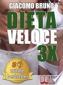 DIETA VELOCE 3X. Dimagrire Rapidamente e Diventare Magri per Sempre con il Tuo Metabolismo