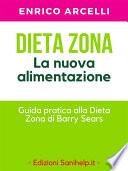 Dieta Zona. La nuova alimentazione. Guida pratica alla dieta Zona di Barry Sears