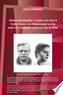Dietrich Bonhoeffer, il prete che amò il Cristo, Maria von Wedemeyer e che aderì al complotto contro la vita di Hitler