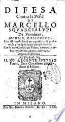 Difesa contra la peste di Marcello Squarcialupi da Piombino medico, e filosofo. Con i rimedij facili per ogni sorte di persone, & principalmente per gli poueri. Con le vere cagioni del viuere, e morire, e debiti reggimenti, auanti, dentro, e doppo la pestilenza ..