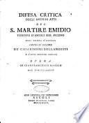 Difesa critica degli antichi atti del s. martire Emidio vescovo d'Ascoli nel Piceno oggi marca d'Ancona contra le censure de' chiarissimi bollandisti e d'altri scrittori moderni opera di Gianfrancesco Masdeu nob. barcellonese
