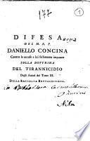 Difesa del m.r.p. Daniello Concina contro le accuse a lui falsamente imputate sulla dottrina del tirannicidio dagli autori del tomo 11. della raccolta bottagrifiana
