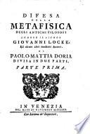 Difesa della metafisica degli antichi filosofi contro Giovanni Locke ed alcuni altri moderni autori, divisa in 2 parti. (Col ritratto dell' autore).
