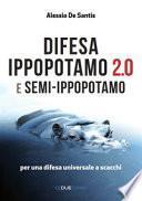 Difesa ippopotamo 2.0 e semi-ippopotamo. Per una difesa universale a scacchi