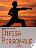 Difesa Personale. Affrontare Psicologicamente l'Avversario e Reagire Adeguatamente. (Ebook Italiano - Anteprima Gratis)