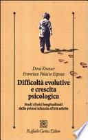 Difficoltà evolutive e crescita psicologica. Studi clinici longitudinali dalla prima infanzia all'età adulta