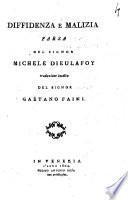 Diffidenza e malizia farsa del signor Michele Dieulafoy traduzione inedita del signor Gaetano Faini