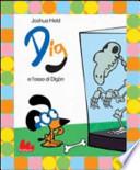 Dig e l'osso di Digòn. Con DVD