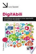 DigitAbili. L'innovazione tecnologica come opportunità per superare l'handicap