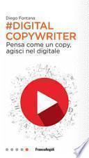 Digital copywriter. Pensa come un copy, agisci nel digitale