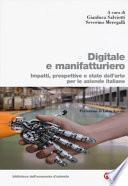 Digitale e manifatturiero. Impatti, prospettive e stato dell'arte per le aziende italiane