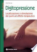 Digitopressione. Localizzazione e stimolazione dei punti ad effetto terapeutico