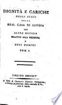 Dignità e cariche negli stati della real casa di Savoja con altre notizie relative alla medesima e suoi dominj Tomo 1.[-3.]