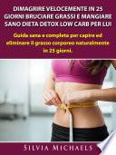 Dimagrire Velocemente in 25 Giorni Bruciare Grassi e Mangiare Sano Dieta Detox Low Carb per Lui