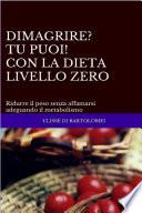 DIMAGRIRE? TU PUOI! CON LA DIETA LIVELLO ZERO