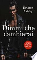 Dimmi che cambierai. Rock chick series