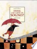 Dimmi, che cos'è un sogno?