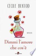 Dimmi l'amore che cosa è