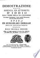 Dimostrazione della essenza, ed attributi d'Iddio dall'opere della sua creazione, con ampie annotazioni, e varie curiose osservazioni, non mai prima date alla luce