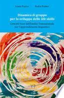 Dinamica di gruppo per lo sviluppo delle life skills. Concetti base dell'Analisi transazionale per l'apprendimento linguistico