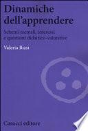 Dinamiche dell'apprendere. Schemi mentali, interessi e questioni didattico-valutative
