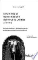 Dinamiche di trasformazione delle public utilities a Torino. Imprese, indotte e patrimonio locale. Strategie e ipotesi di sviluppo futuro