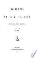 Dino Compagni e la sua Cronica: pte. 1, 2. Dino Compagni e la sua Cronica. Di alcune recenti opinioni e argomentazioni intorno alla Cronica. Documenti. 1879