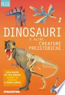 Dinosauri e altre creature preistoriche. Discovery plus. Ediz. a spirale