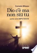 Dio c'è ma non sei tu