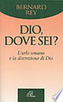 Dio, dove sei? L'urlo umano e la discrezione di Dio