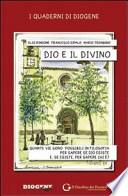 Dio e il divino. Quante vie sono possibili in filosofia per sapere se Dio esiste e, se esiste, per sapere chi è?