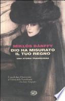 Dio ha misurato il tuo regno. Una storia transilvana