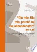 Dio mio, Dio mio, perché mi hai abbandonato? (Mc 15,34)