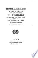 Dionigi Alicarnasseo dello stile e di altri modi proprj di Tucidide, dal Greco per la prima volta in Italiano recato da P. Manzi, con un discorso del medesimo sull' arte istorica. Ital. F.P.