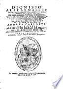 Dionisio Alicarnasseo Delle cose antiche della citta di Roma. Tradotto in lingua toscana per M. Francesco Venturi fiorentino. Aggiontovi in questa nuova impressione la vita dell'autore di Tomaso Porcacchi, due tavole copiosissime ... e due tavole geografiche di Cristoforo Cellario
