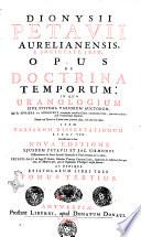 Dionysii Petavii Aurelianensis, e Societate Iesu, Opus de doctrina temporum: ..