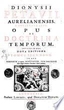 Dionysii Petavii Aurelianensis, e Societate Iesu, Opus de doctrina temporum: ..