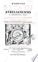 Dionysji Petauij ... Theologicorum dogmatum tomus primus [-tomi quarti pars altera] ...